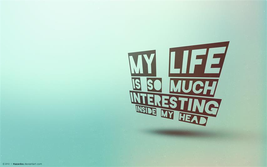 my life is so much interesting inside my head text, typography, HD wallpaper