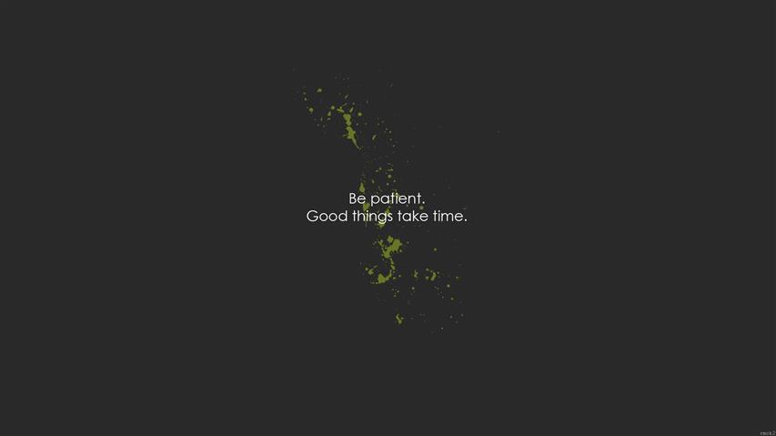 be patient good things take time text, quote, Book quotes, backgrounds, HD wallpaper